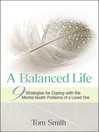 Cover image for A Balanced Life: Nine Strategies for Coping with the Mental Health Problems of a Loved One